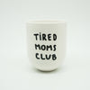 Porzellan Becher TIRED MOMS CLUB handbemalt LIMITED EDITION