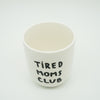 Porzellan Becher TIRED MOMS CLUB handbemalt LIMITED EDITION