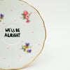 Wandteller mini WE´LL BE ALRIGHT "flowers"