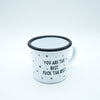 Emaille Tasse "you are the best fuck the rest" monochrome