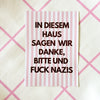 Poster IN DIESEM HAUS SAGEN WIR DANKE, BITTE UND FUCK NAZIS