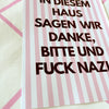 Poster IN DIESEM HAUS SAGEN WIR DANKE, BITTE UND FUCK NAZIS