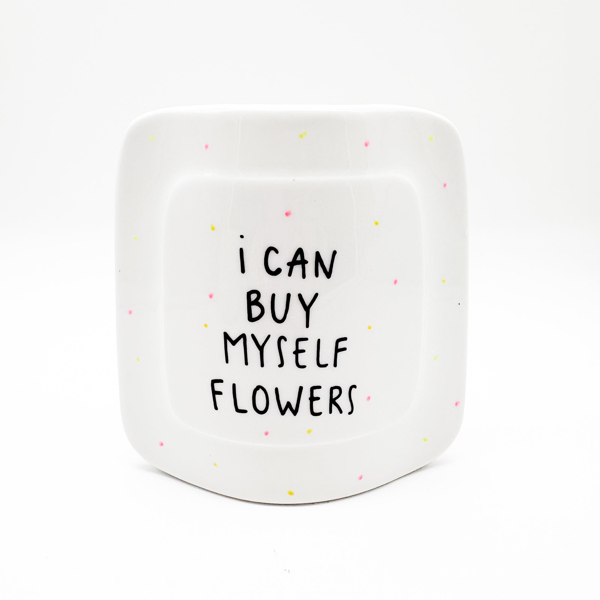 VASE I CAN BUY MYSELF FLOWERS "clean"