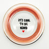 Wandteller mini IT´S COOL TO BE KIND "sunrise"