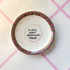 Handbemalter Wandteller A LITTLE PARTY NEVER KILLED NOBODY