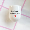 Porzellan Becher EMOTIONAL SUPPORT-LATTE LIMITED EDITION